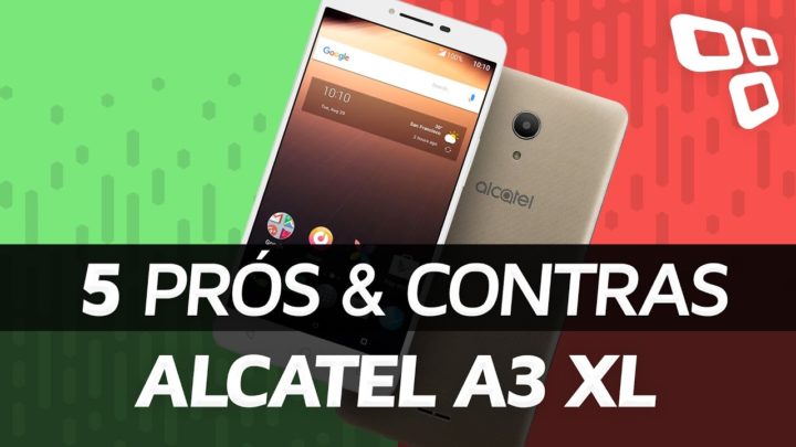 Alcatel A3 XL: 5 prós e contras em relação aos concorrentes – TecMundo