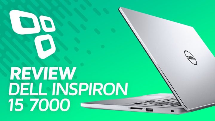 Notebook Dell Inspiron 15 7000 – Review/Análise