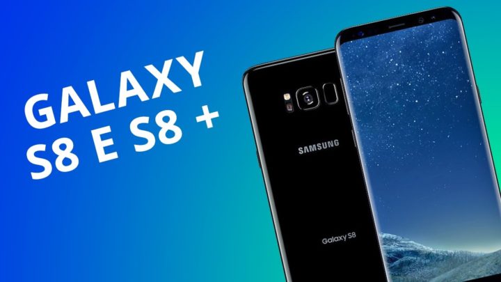 Samsung Galaxy S8 e S8+ – ANÁLISE COMPLETA