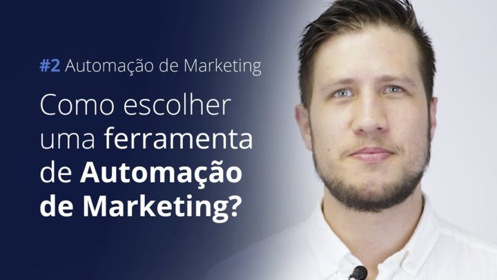 Como escolher uma ferramenta de Automação de Marketing?