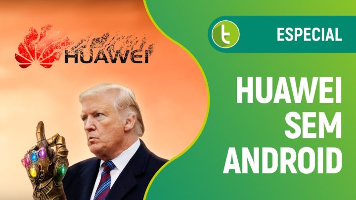 EUA vs China! Futuro da Huawei sem o Android após Trump usar Google como arma comercial