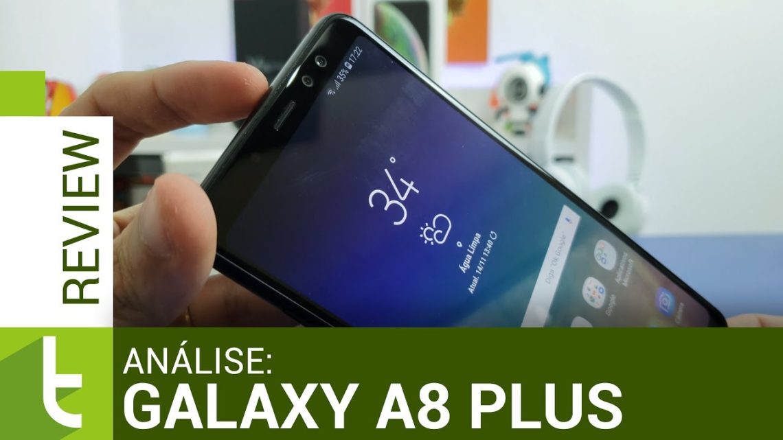 Galaxy A8 Plus: bom intermediário para quem não busca a melhor câmera | Análise/Review