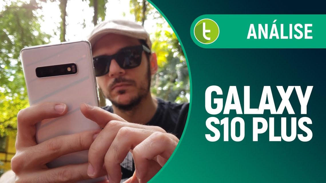 Galaxy S10 Plus evolui dentro da zona de conforto da Samsung | Análise / Review