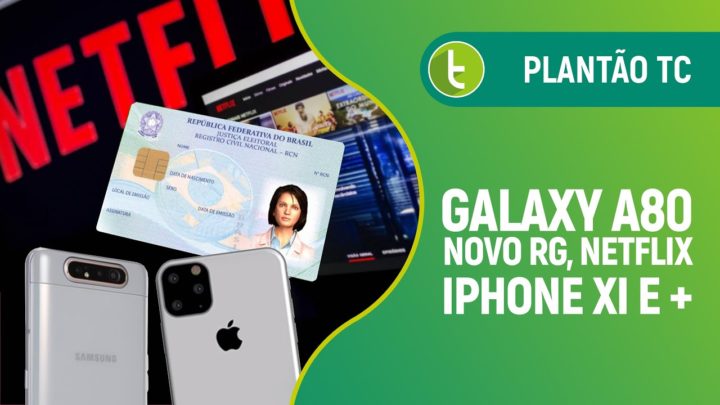 iPhone XI real, preço do Galaxy A80, novo RG no Brasil, celular com 108MP, e mais | Plantão TC #6