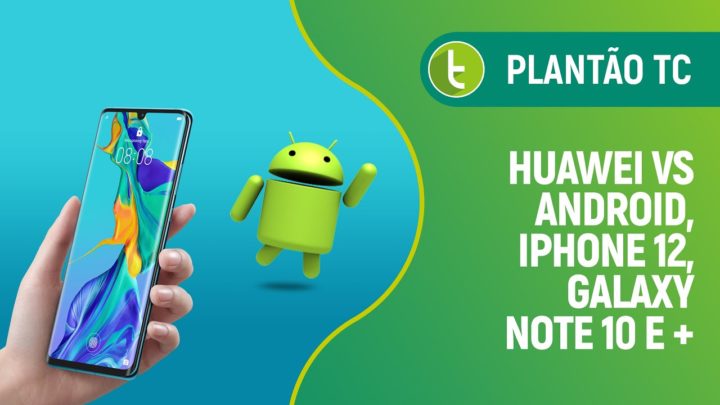 Rival da Huawei para o Android, iPhone 12, Galaxy Note 10 e mais | Plantão TC #1