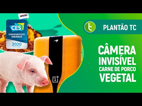 CES 2020: de celular com câmera invisível a carne de porco vegetal | Plantão TC #29